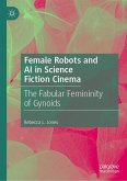 Female Robots and AI in Science Fiction Cinema (eBook, PDF)