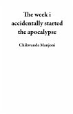 The week i accidentally started the apocalypse (eBook, ePUB)