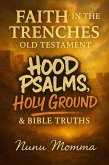 Faith in the Trenches: Old Testament Hood Psalms, Holy Ground, & Bible Truths (eBook, ePUB)