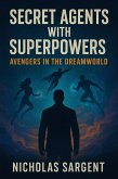 Secret Agents with Superpowers: Avengers in the Dreamworld (eBook, ePUB) Secret Agents with Superpowers: Avengers in the Dreamworld (eBook, ePUB)