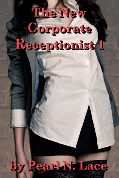 Cover The New Corporate Receptionist 1 (Sexy Stories, #15) (eBook, ePUB)