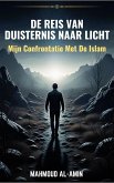 De Reis Van Duisternis Naar Licht - Mijn Confrontatie Met De Islam (eBook, ePUB)