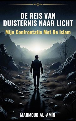 De Reis Van Duisternis Naar Licht - Mijn Confrontatie Met De Islam (eBook, ePUB) - Al-Amin, Mahmoud