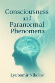 Consciousness and Paranormal Phenomena (eBook, ePUB) Consciousness and Paranormal Phenomena (eBook, ePUB)