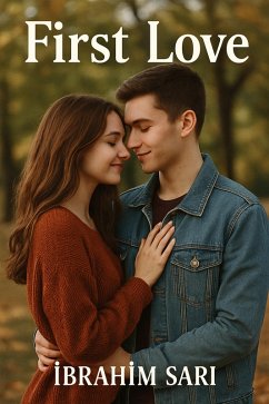 First Love (eBook, ePUB) - Sari, Ibrahim First Love (eBook, ePUB) - Sari, Ibrahim