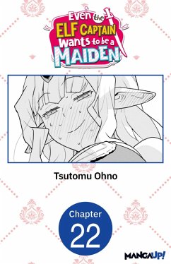 Even the Elf Captain Wants to be a Maiden #022 (eBook, ePUB) - Ohno, Tsutomu Even the Elf Captain Wants to be a Maiden #022 (eBook, ePUB) - Ohno, Tsutomu