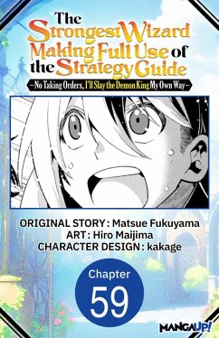 Cover The Strongest Wizard Making Full Use of the Strategy Guide -No Taking Orders, I'll Slay the Demon King My Own Way- #059 (eBook, ePUB)