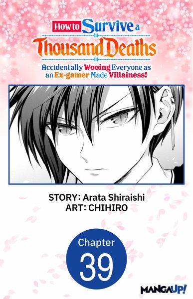 How to Survive a Thousand Deaths: Accidentally Wooing Everyone as an Ex-gamer Made Villainess! #039 (eBook, ePUB) How to Survive a Thousand Deaths: Accidentally Wooing Everyone as an Ex-gamer Made Villainess! #039 (eBook, ePUB)