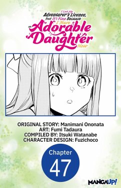 I Lost My Adventurer's License, but It's Fine Because I Have an Adorable Daughter Now #047 (eBook, ePUB) - Ononata, Manimani; Tadaura, Fumi