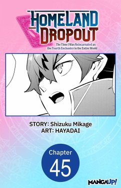 Cover Homeland Dropout: The Time I Was Reincarnated as the Fourth Enchanter in the Entire World #045 (eBook, ePUB)