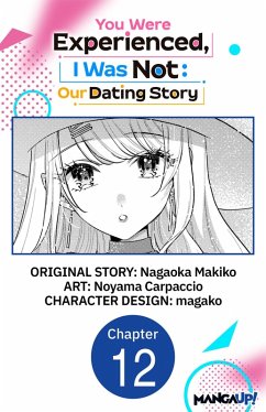 You Were Experienced, I Was Not: Our Dating Story #012 (eBook, ePUB) - Makiko, Nagaoka; Carpaccio, Noyama