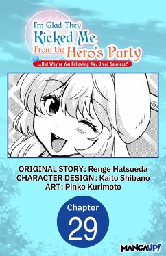 I'm Glad They Kicked Me From The Hero's Party... But Why're you following me, Great Saintess? #029 (eBook, ePUB) - Hatsueda, Renge; Shibano, Kaito; Kurimoto, Pinko