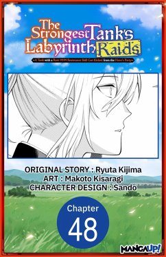 The Strongest Tank's Labyrinth Raids -A Tank with a Rare 9999 Resistance Skill Got Kicked from the Hero's Party- #048 (eBook, ePUB) - Kijima, Ryuta; Kisaragi, Makoto
