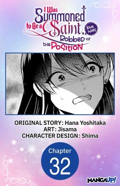 I Was Summoned to Be a Saint, but Was Robbed of the Position #032 (eBook, ePUB) - Yoshitaka, Hana; Jisama