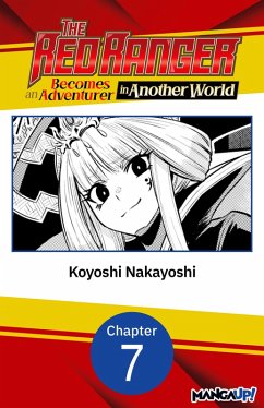 The Red Ranger Becomes an Adventurer in Another World #007 (eBook, ePUB) - Nakayoshi, Koyoshi