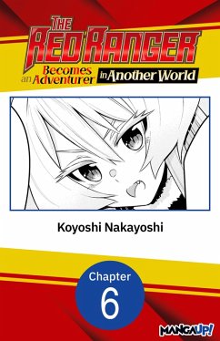The Red Ranger Becomes an Adventurer in Another World #006 (eBook, ePUB) - Nakayoshi, Koyoshi
