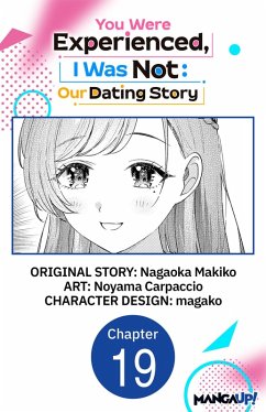 You Were Experienced, I Was Not: Our Dating Story #019 (eBook, ePUB) - Makiko, Nagaoka; Carpaccio, Noyama