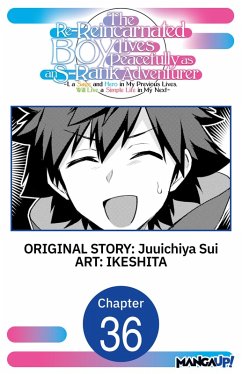 Cover The Re-Reincarnated Boy Lives Peacefully as an S-Rank Adventurer ~ I, a Sage and Hero in My Previous Lives, Will Live a Simple Life in My Next ~ #036 (eBook, ePUB)