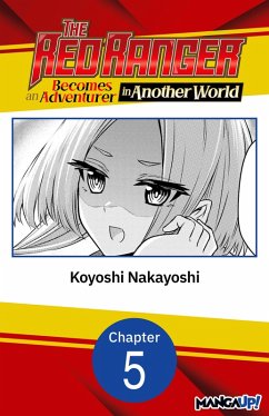 The Red Ranger Becomes an Adventurer in Another World #005 (eBook, ePUB) - Nakayoshi, Koyoshi