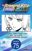 The Strongest Hero: Envoy of Darkness -Betrayed by His Comrades, the Strongest Hero Joins Forces with the Strongest Monster- #075 (eBook, ePUB) The Strongest Hero: Envoy of Darkness -Betrayed by His Comrades, the Strongest Hero Joins Forces with the Strongest Monster- #075 (eBook, ePUB)