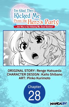 I'm Glad They Kicked Me From The Hero's Party... But Why're you following me, Great Saintess? #028 (eBook, ePUB) - Hatsueda, Renge; Shibano, Kaito; Kurimoto, Pinko