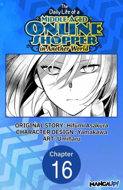 The Daily Life of a Middle-Aged Online Shopper in Another World #016 (eBook, ePUB) - Asakura, Hifumi; Umiharu