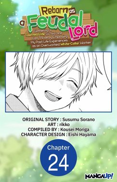 Cover Reborn as a Feudal Lord Gathering a Talented Elite So This Land Can Thrive by Employing My Past Life Experiences as an Overworked White-Collar Worker #024 (eBook, ePUB)
