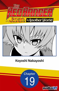 The Red Ranger Becomes an Adventurer in Another World #019 (eBook, ePUB) - Nakayoshi, Koyoshi