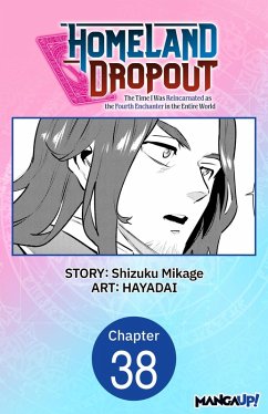 Cover Homeland Dropout: The Time I Was Reincarnated as the Fourth Enchanter in the Entire World #038 (eBook, ePUB)
