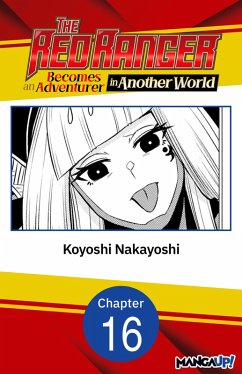 The Red Ranger Becomes an Adventurer in Another World #016 (eBook, ePUB) - Nakayoshi, Koyoshi