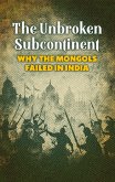 The Unbroken Subcontinent: Why the Mongols Failed in India (eBook, ePUB)