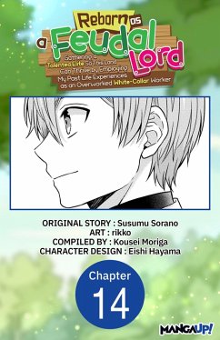 Cover Reborn as a Feudal Lord Gathering a Talented Elite So This Land Can Thrive by Employing My Past Life Experiences as an Overworked White-Collar Worker #014 (eBook, ePUB)