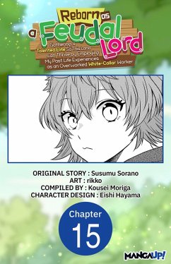 Cover Reborn as a Feudal Lord Gathering a Talented Elite So This Land Can Thrive by Employing My Past Life Experiences as an Overworked White-Collar Worker #015 (eBook, ePUB)