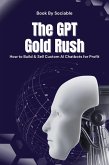 The GPT Gold Rush (eBook, ePUB) The GPT Gold Rush (eBook, ePUB)