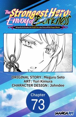 The Strongest Hero: Envoy of Darkness -Betrayed by His Comrades, the Strongest Hero Joins Forces with the Strongest Monster- #073 (eBook, ePUB) - Seto, Meguru; Kimura, Yuri