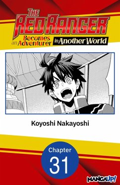 The Red Ranger Becomes an Adventurer in Another World #031 (eBook, ePUB) - Nakayoshi, Koyoshi