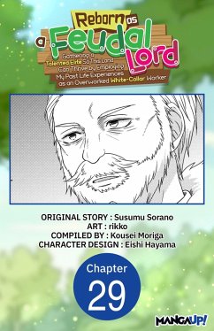 Cover Reborn as a Feudal Lord Gathering a Talented Elite So This Land Can Thrive by Employing My Past Life Experiences as an Overworked White-Collar Worker #029 (eBook, ePUB)