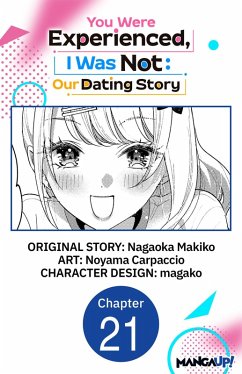 You Were Experienced, I Was Not: Our Dating Story #021 (eBook, ePUB) - Makiko, Nagaoka; Carpaccio, Noyama