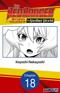 The Red Ranger Becomes an Adventurer in Another World #018 (eBook, ePUB) - Nakayoshi, Koyoshi