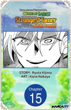 Born with the Weakest Job, I Worked My Hardest to Become the Strongest Tamer with the Weakest Skill: Fist Punch! #015 (eBook, ePUB) - Kijima, Ryuta; Nakaya, Kana