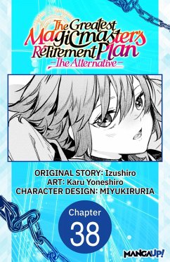 The Greatest Magicmaster's Retirement Plan - The Alternative - #038 (eBook, ePUB) - Izushiro; Yoneshiro, Karu