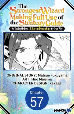 Cover The Strongest Wizard Making Full Use of the Strategy Guide -No Taking Orders, I'll Slay the Demon King My Own Way- #057 (eBook, ePUB)