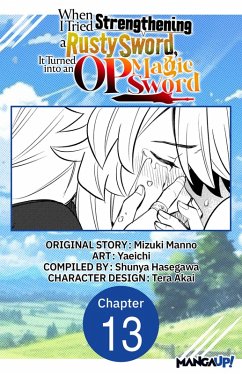 Cover When I Tried Strengthening a Rusty Sword, It Turned into an OP Magic Sword #013 (eBook, ePUB)