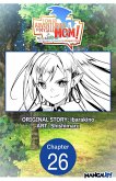 I Can Go Adventuring by Myself, Mom!: The Son Raised by the Strongest Overprotective Dragon-Mom #026 (eBook, ePUB)