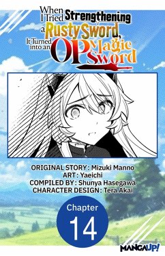 When I Tried Strengthening a Rusty Sword, It Turned into an OP Magic Sword #014 (eBook, ePUB) - Manno, Mizuki; Yaeichi