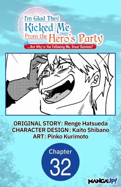 I'm Glad They Kicked Me From The Hero's Party... But Why're you following me, Great Saintess? #032 (eBook, ePUB) - Hatsueda, Renge; Shibano, Kaito; Kurimoto, Pinko