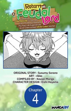 Cover Reborn as a Feudal Lord Gathering a Talented Elite So This Land Can Thrive by Employing My Past Life Experiences as an Overworked White-Collar Worker #004 (eBook, ePUB)