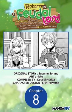 Cover Reborn as a Feudal Lord Gathering a Talented Elite So This Land Can Thrive by Employing My Past Life Experiences as an Overworked White-Collar Worker #008 (eBook, ePUB)