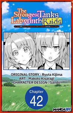 The Strongest Tank's Labyrinth Raids -A Tank with a Rare 9999 Resistance Skill Got Kicked from the Hero's Party- #042 (eBook, ePUB) - Kijima, Ryuta; Kisaragi, Makoto