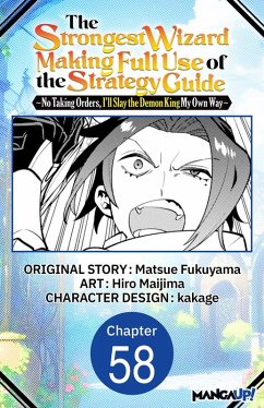 Cover The Strongest Wizard Making Full Use of the Strategy Guide -No Taking Orders, I'll Slay the Demon King My Own Way- #058 (eBook, ePUB)
